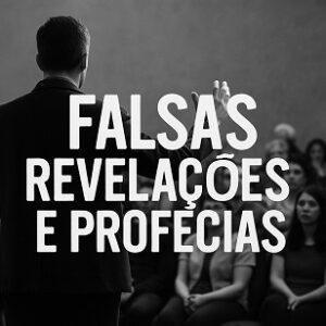 Falsas Revelações e Profecias