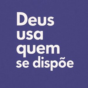 Deus usa quem se dispõe (Juízes Cap. 03)