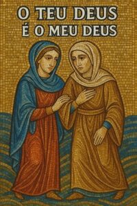 O teu Deus é o meu Deus (Rute Cap. 01)