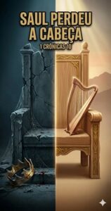 Saul perdeu a cabeça (I Crônicas Cap. 10)