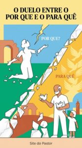 O duelo entre o POR QUE e o PARA QUÊ